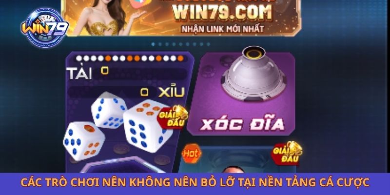 Các trò chơi nên không nên bỏ lỡ tại nền tảng cá cược