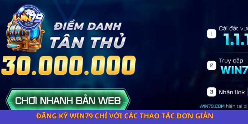 Đăng ký Win79 chỉ với các thao tác đơn giản