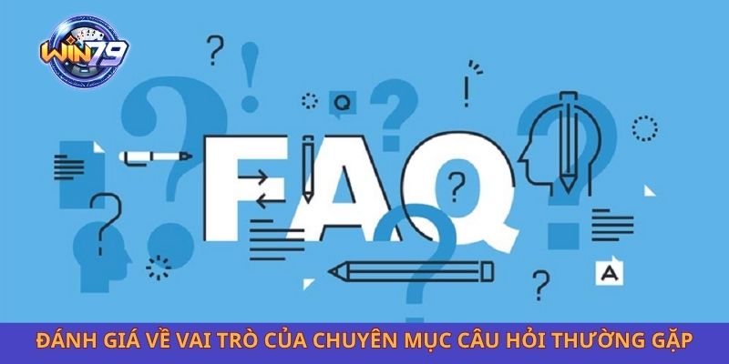 Đánh giá về vai trò của chuyên mục câu hỏi thường gặp