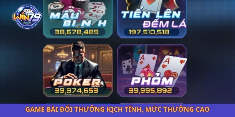 Game bài đổi thưởng kịch tính, mức thưởng cao