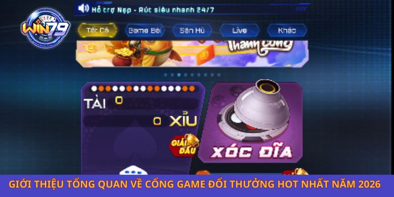 Giới thiệu tổng quan về cổng game đổi thưởng hot nhất năm 2026