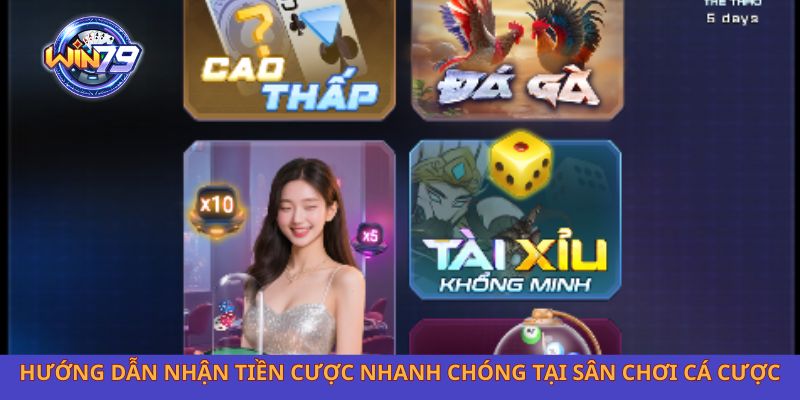 Hướng dẫn nhận tiền cược nhanh chóng tại sân chơi cá cược