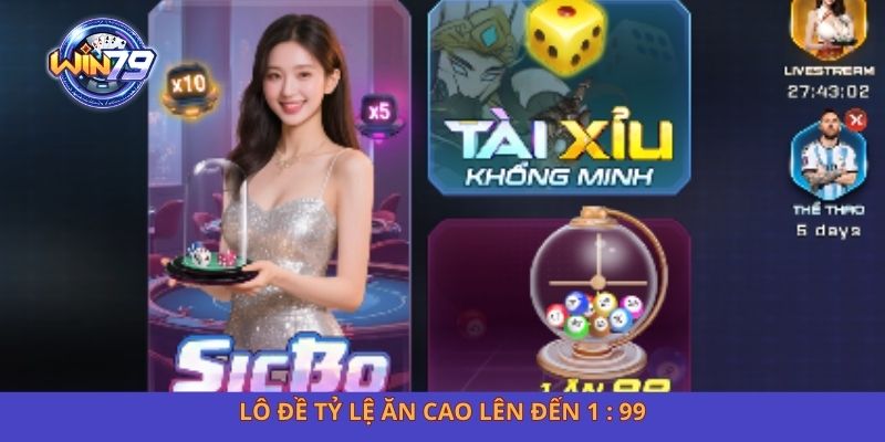 Lô đề tỷ lệ ăn cao lên đến 1 : 99