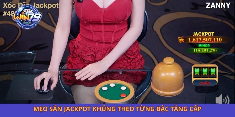 Mẹo săn jackpot khủng theo từng bậc tăng cấp