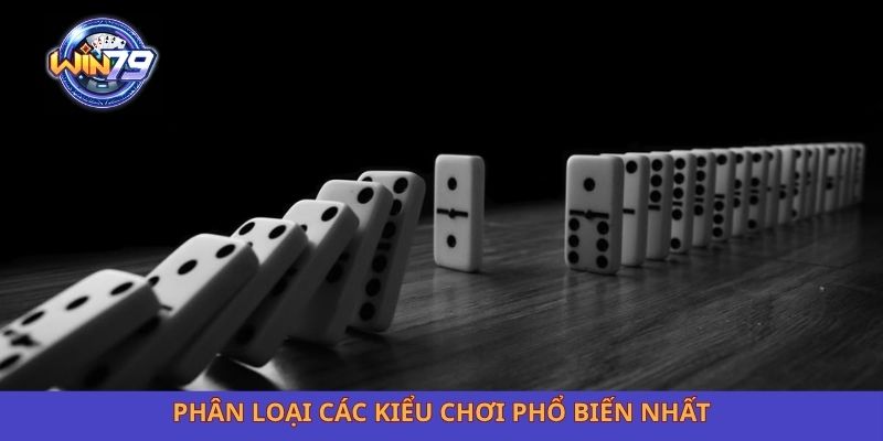Phân loại các kiểu chơi phổ biến nhất