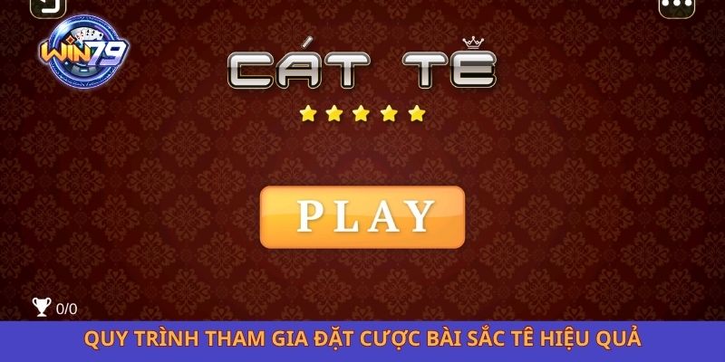 Quy trình tham gia đặt cược bài sắc tê hiệu quả