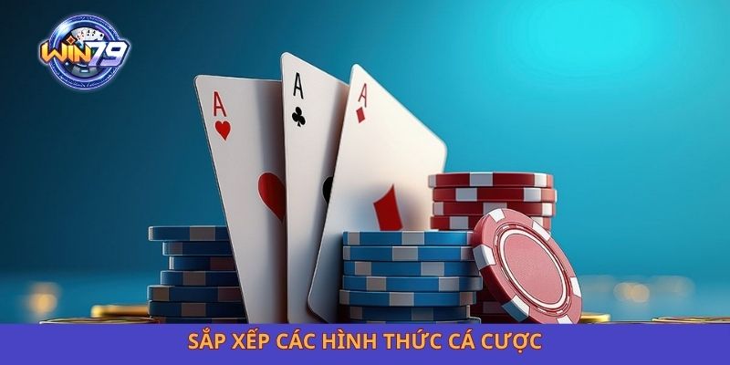 Sắp xếp các hình thức cá cược