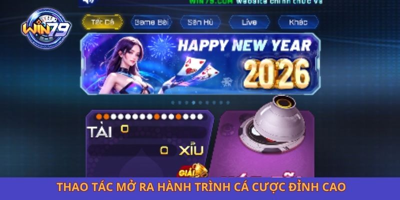 Thao tác mở ra hành trình cá cược đỉnh cao