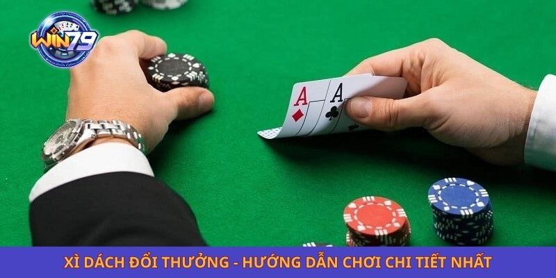 Xì Dách Đổi Thưởng - Hướng Dẫn Chơi Chi Tiết Nhất